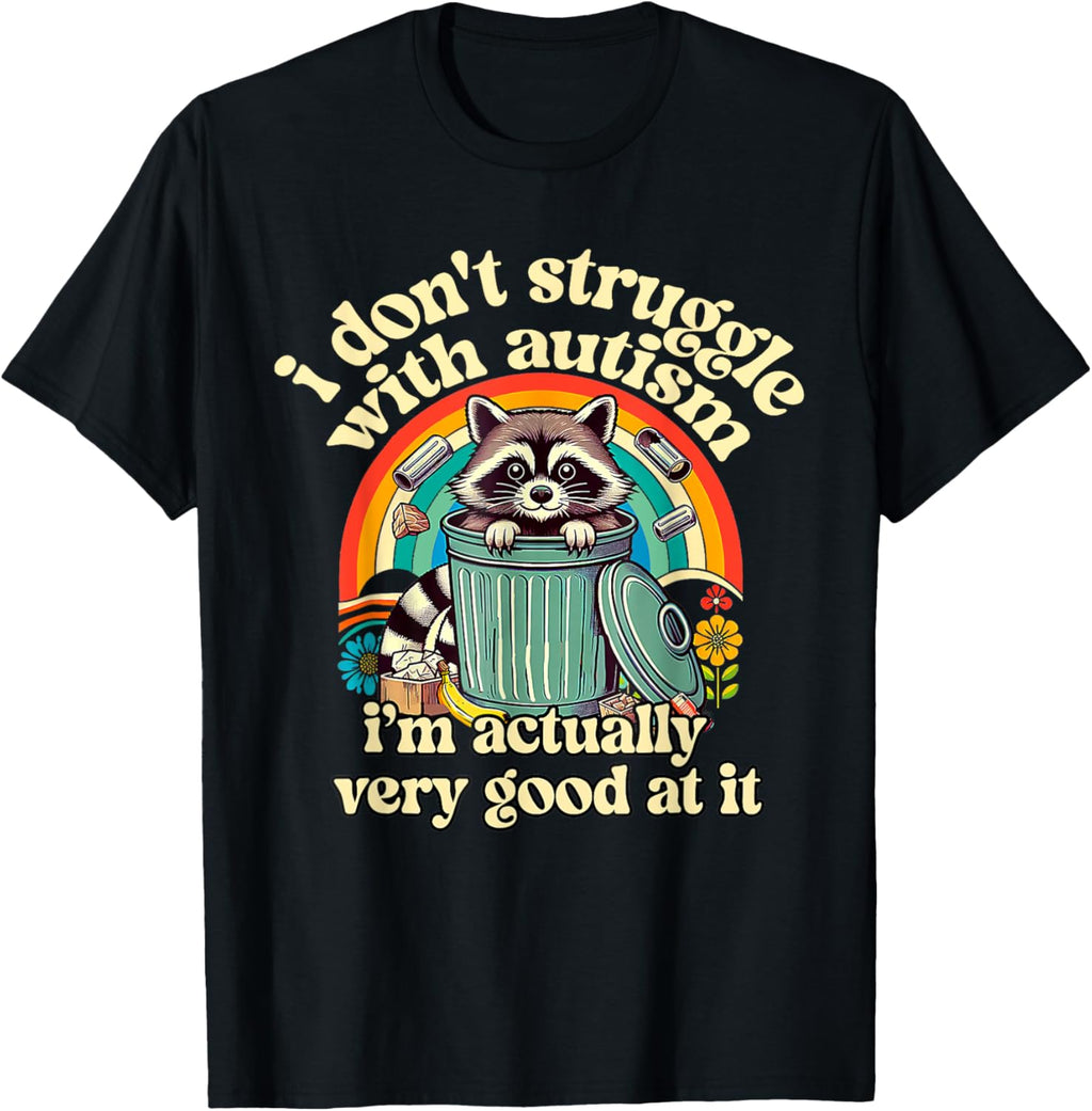 Funny I Don't Struggle With Autism Autistic Raccoon Meme