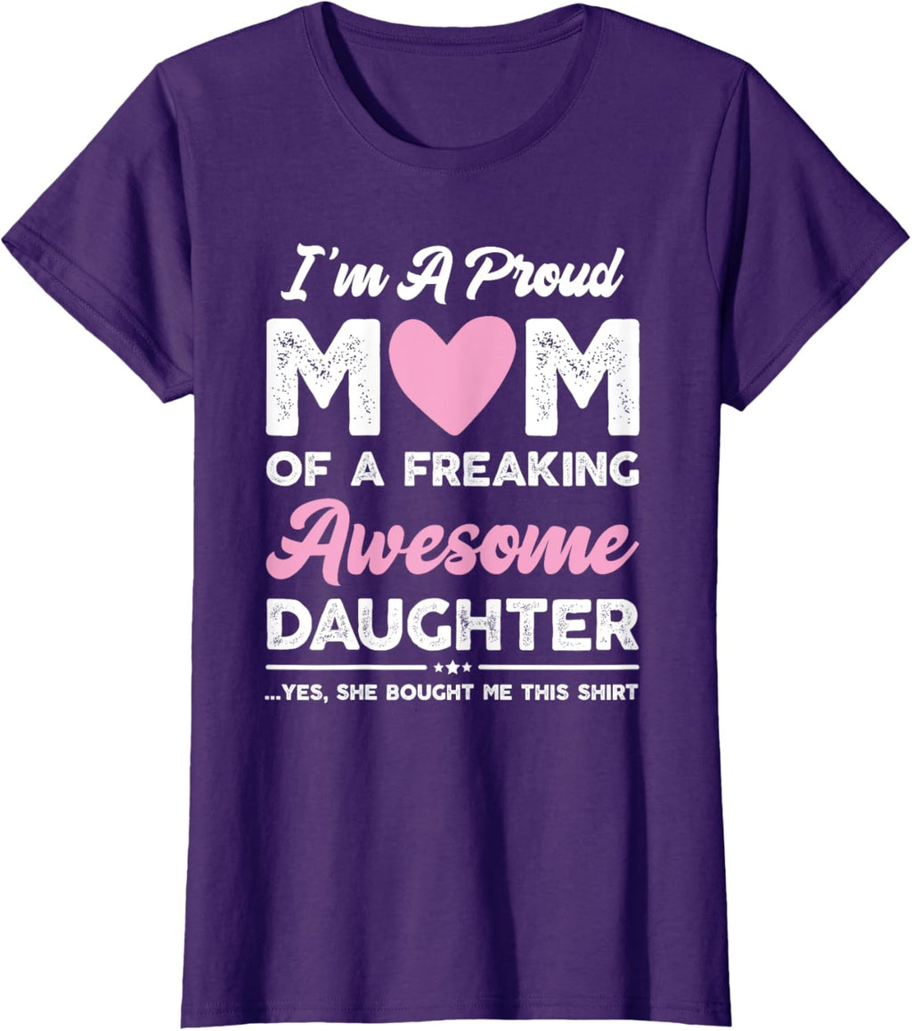 I'm A Proud Mom Gift From Daughter Funny Mothers Day Mother Shirt