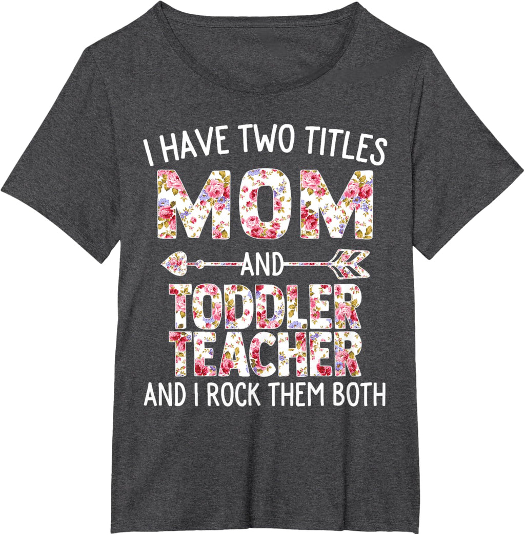 I Have Two Titles Mom & Toddler Teacher Mothers Day Flower