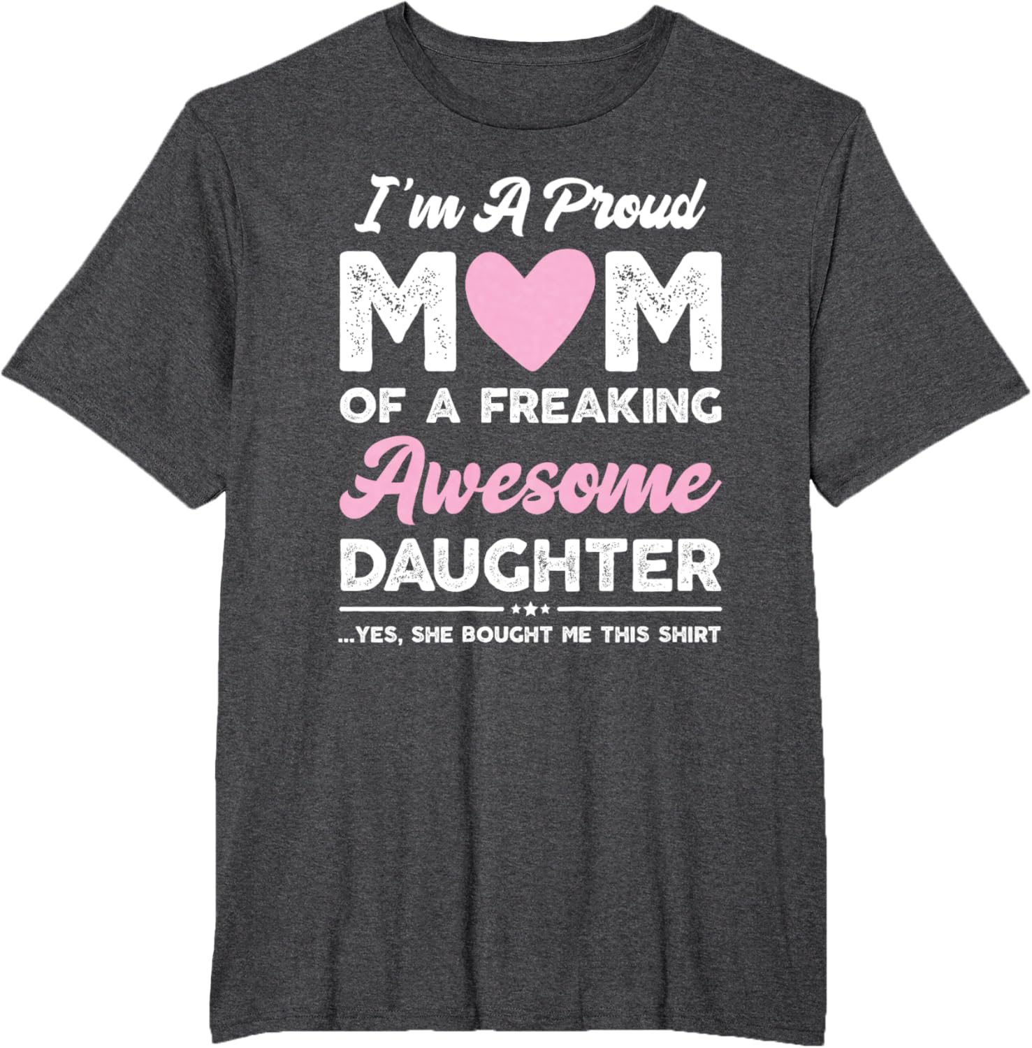 I'm A Proud Mom Gift From Daughter Funny Mothers Day Mother Shirt
