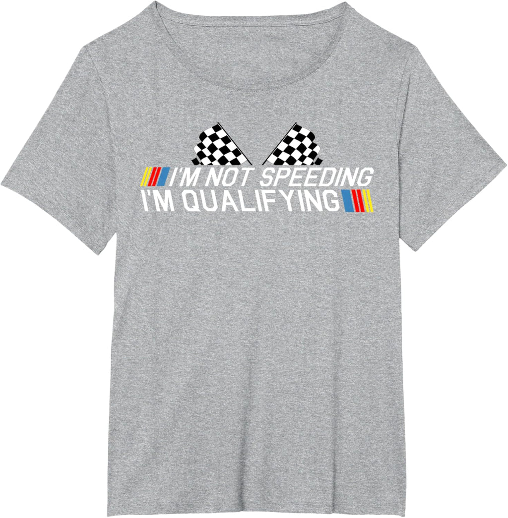 Im Not Speeding Im Qualifying T Shirt Race Track Fathers Day