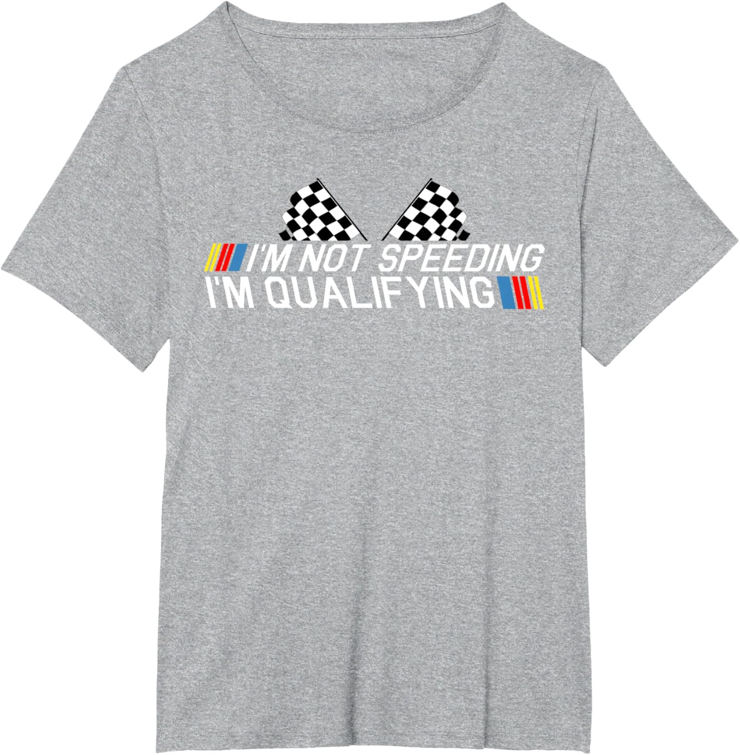 Im Not Speeding Im Qualifying T Shirt Race Track Fathers Day