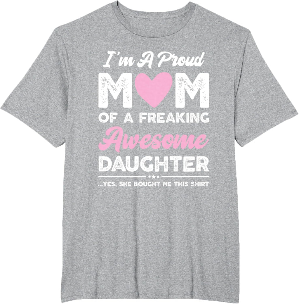I'm A Proud Mom Gift From Daughter Funny Mothers Day Mother Shirt