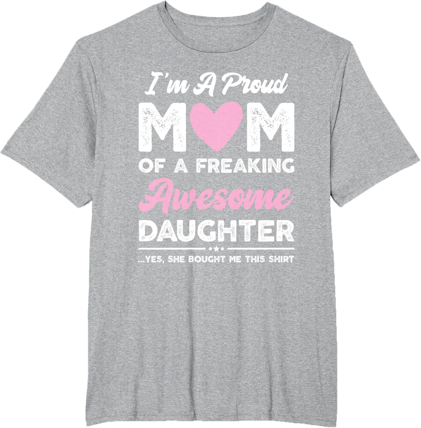 I'm A Proud Mom Gift From Daughter Funny Mothers Day Mother Shirt