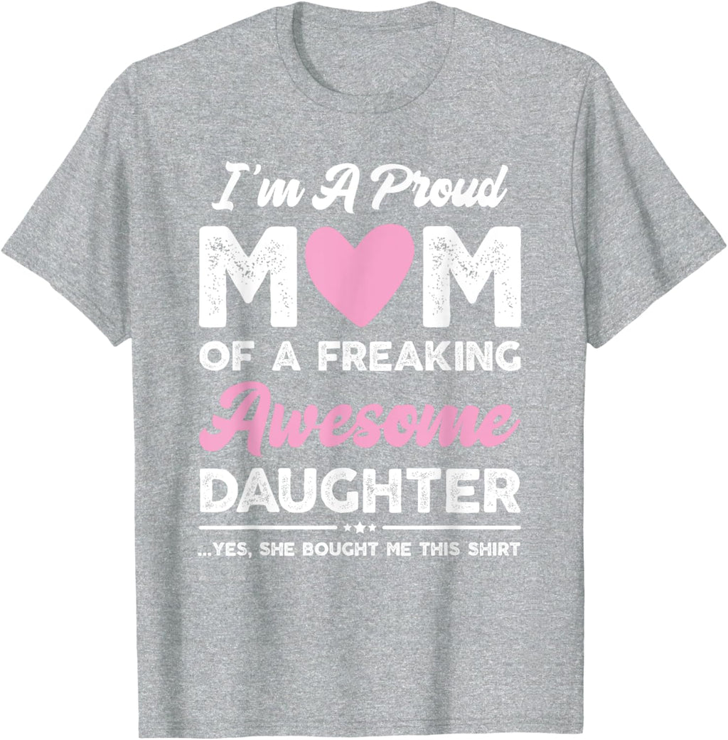 I'm A Proud Mom Gift From Daughter Funny Mothers Day Mother Shirt