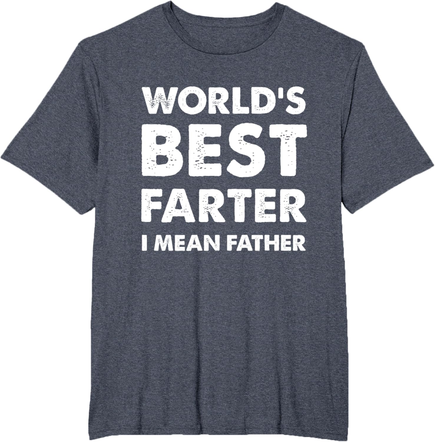 Father's Day Retro Dad World's Best Farter I Mean Father