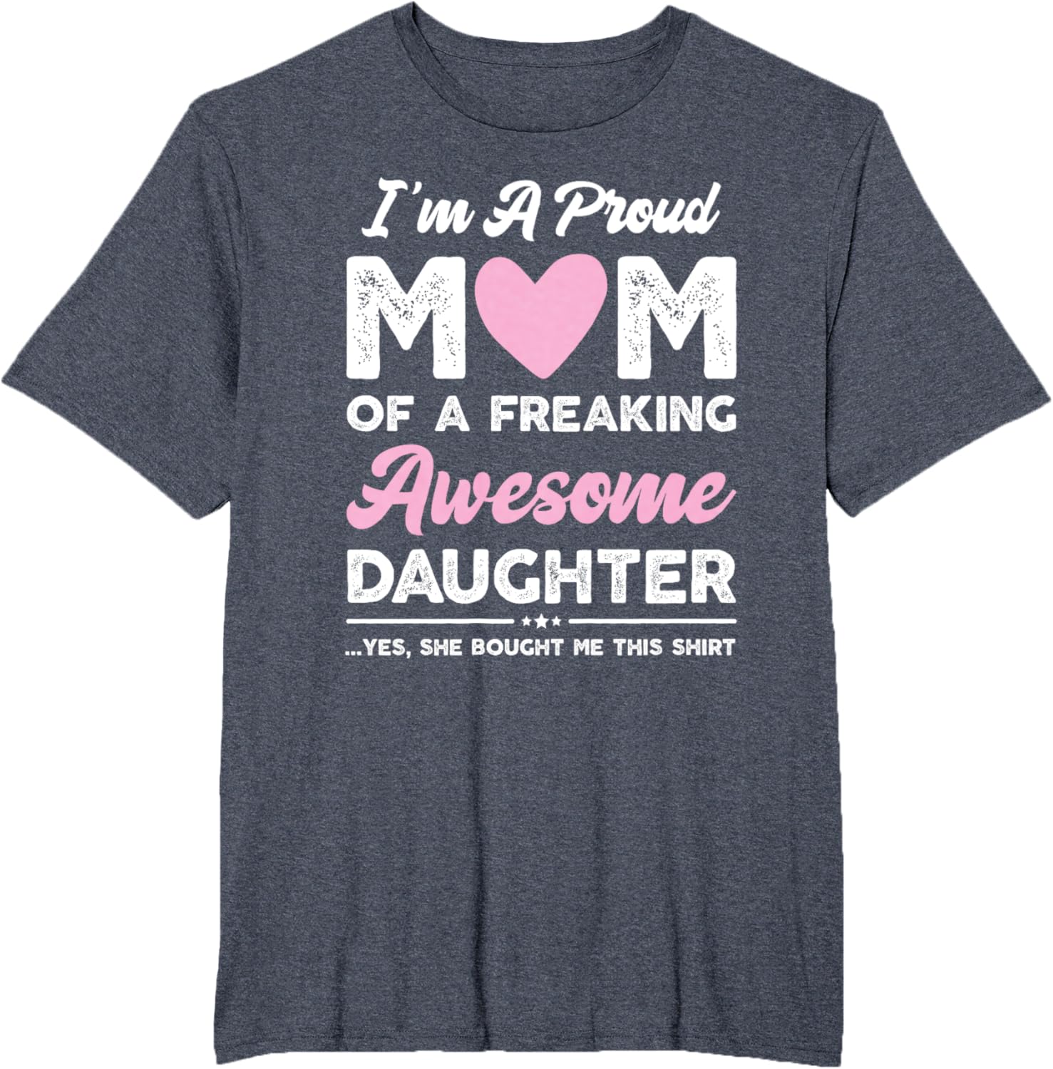 I'm A Proud Mom Gift From Daughter Funny Mothers Day Mother Shirt