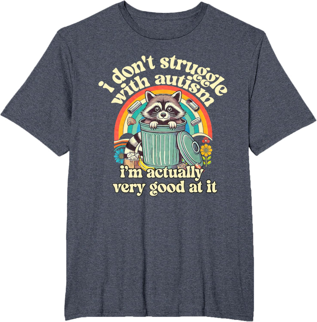 Funny I Don't Struggle With Autism Autistic Raccoon Meme